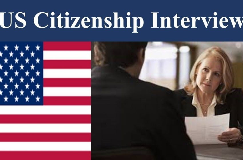 What do You need to Know About the Citizenship Interview in the USA?